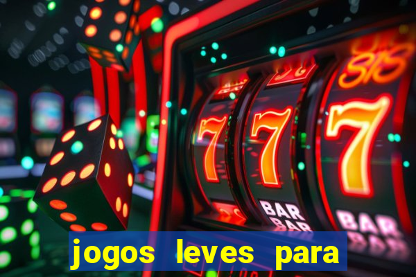 jogos leves para pc fraco blog